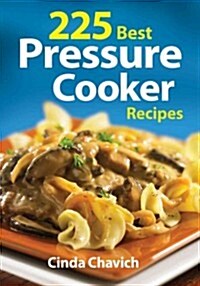 225 Best Pressure Cooker Recipes (Paperback, 2, Revised)