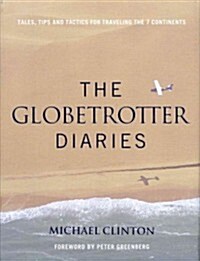 [중고] Globetrotter Diaries: Tales, Tips and Tactics for Traveling the 7 Continents (Hardcover)