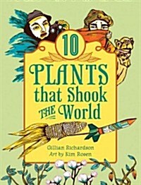 10 Plants That Shook the World (Hardcover)