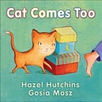 Cat Comes Too (Board Books)