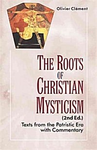 The Roots of Christian Mysticism, 2nd Edition: Texts from the Patristic Era with Commentary (Paperback, 2)