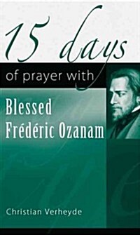 15 Days of Prayer with Blessed Fr??ic Ozanam (Paperback)