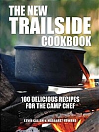 The New Trailside Cookbook: 100 Delicious Recipes for the Camp Chef (Paperback)