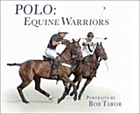 Polo: Equine Warriors (Hardcover)