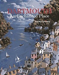 Dartmouth: An Enchanted Place (Hardcover)