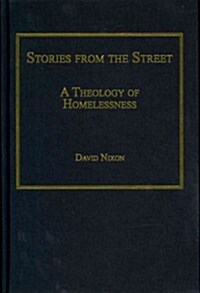 Stories from the Street : A Theology of Homelessness (Hardcover, New ed)