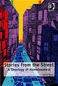 Stories from the Street : A Theology of Homelessness (Paperback, New ed)
