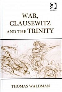 War, Clausewitz and the Trinity (Hardcover)