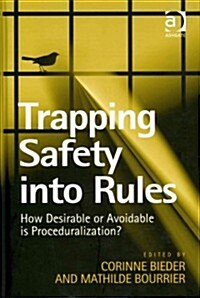 Trapping Safety into Rules : How Desirable or Avoidable is Proceduralization? (Hardcover, New ed)