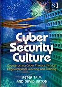 Cyber Security Culture : Counteracting Cyber Threats Through Organizational Learning and Training (Hardcover, New ed)
