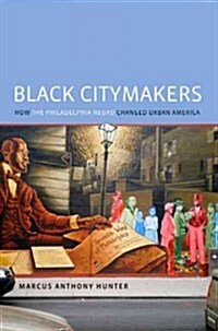 Black Citymakers: How the Philadelphia Negro Changed Urban America (Hardcover)