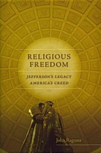 Religious Freedom: Jeffersons Legacy, Americas Creed (Hardcover)