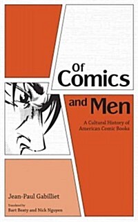 Of Comics and Men: A Cultural History of American Comic Books (Paperback)