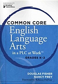 Common Core English Language Arts in a Plc at Work(r), Grades K-2 (Paperback)