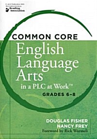 Common Core English Language Arts in a Plc at Work(r) Grades 6-8 (Paperback)