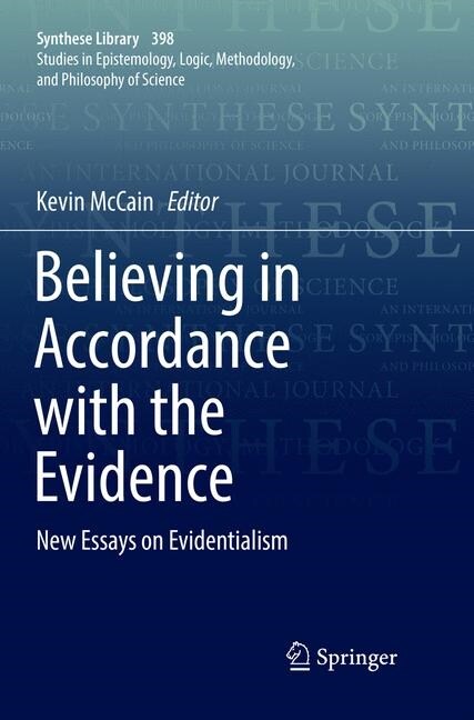 Believing in Accordance with the Evidence: New Essays on Evidentialism (Paperback, Softcover Repri)