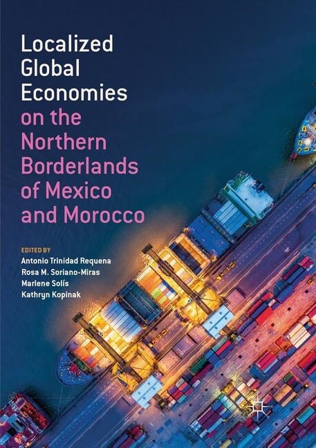 Localized Global Economies on the Northern Borderlands of Mexico and Morocco (Paperback)