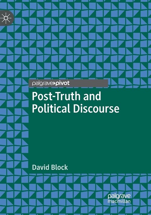 Post-Truth and Political Discourse (Paperback)