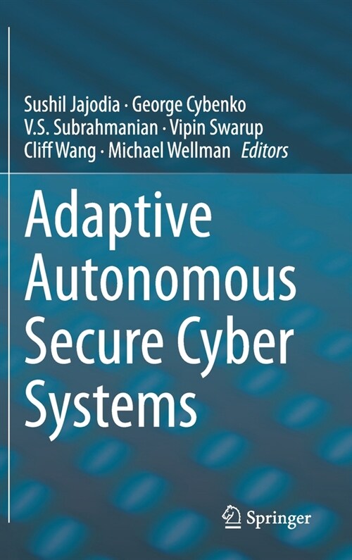 Adaptive Autonomous Secure Cyber Systems (Hardcover)