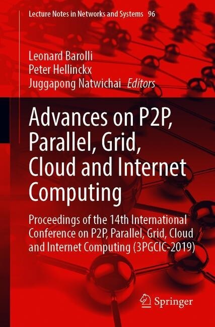 Advances on P2p, Parallel, Grid, Cloud and Internet Computing: Proceedings of the 14th International Conference on P2p, Parallel, Grid, Cloud and Inte (Paperback, 2020)