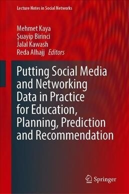 Putting Social Media and Networking Data in Practice for Education, Planning, Prediction and Recommendation (Hardcover)