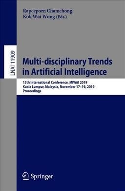Multi-Disciplinary Trends in Artificial Intelligence: 13th International Conference, Miwai 2019, Kuala Lumpur, Malaysia, November 17-19, 2019, Proceed (Paperback, 2019)