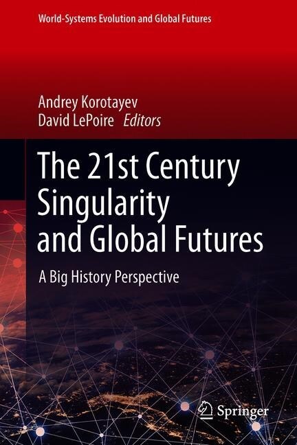The 21st Century Singularity and Global Futures: A Big History Perspective (Hardcover, 2020)