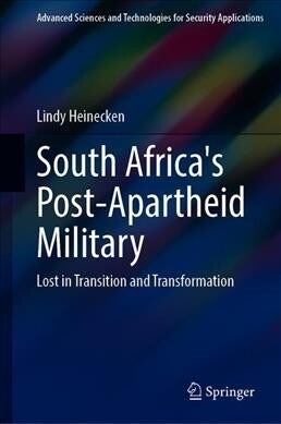 South Africas Post-Apartheid Military: Lost in Transition and Transformation (Hardcover, 2020)