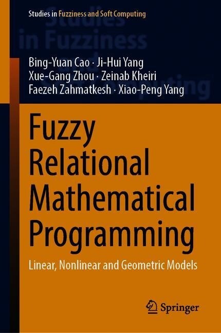 Fuzzy Relational Mathematical Programming: Linear, Nonlinear and Geometric Programming Models (Hardcover, 2020)