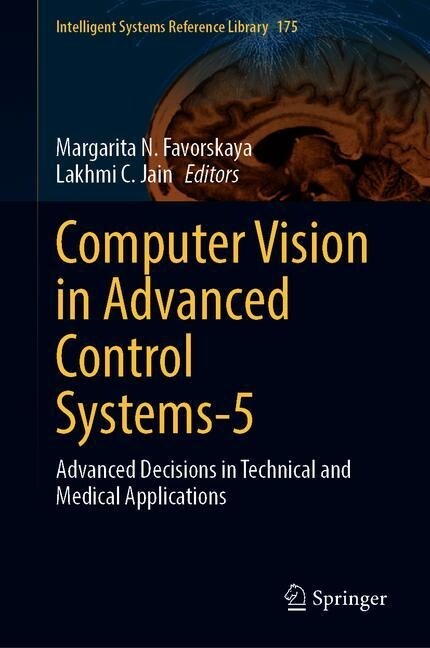 Computer Vision in Advanced Control Systems-5: Advanced Decisions in Technical and Medical Applications (Hardcover, 2020)
