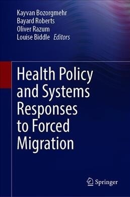 Health Policy and Systems Responses to Forced Migration (Hardcover)