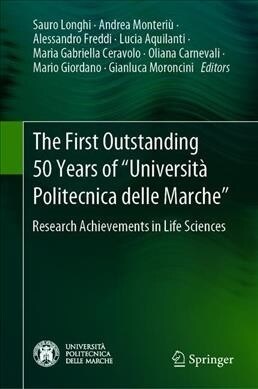 The First Outstanding 50 Years of universit?Politecnica Delle Marche: Research Achievements in Life Sciences (Hardcover, 2020)