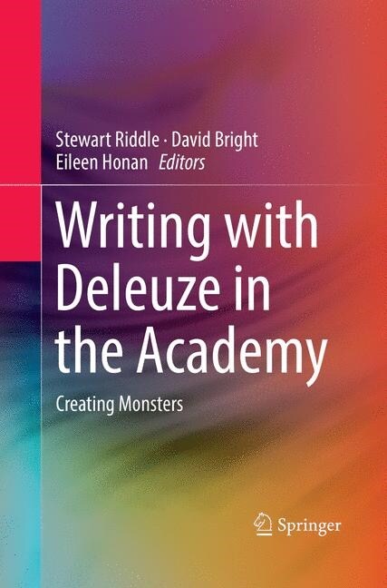 Writing with Deleuze in the Academy: Creating Monsters (Paperback, Softcover Repri)