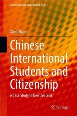 Chinese International Students and Citizenship: A Case Study in New Zealand (Hardcover, 2020)