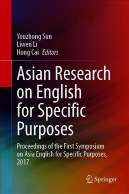 Asian Research on English for Specific Purposes: Proceedings of the First Symposium on Asia English for Specific Purposes, 2017 (Hardcover, 2020)