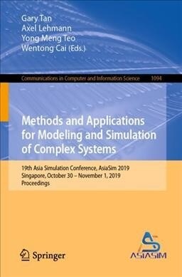 Methods and Applications for Modeling and Simulation of Complex Systems: 19th Asia Simulation Conference, Asiasim 2019, Singapore, October 30 - Novemb (Paperback, 2019)