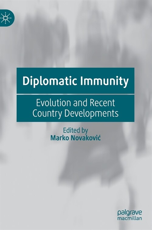 Diplomatic Immunity: Evolution and Recent Country Developments (Hardcover, 2020)