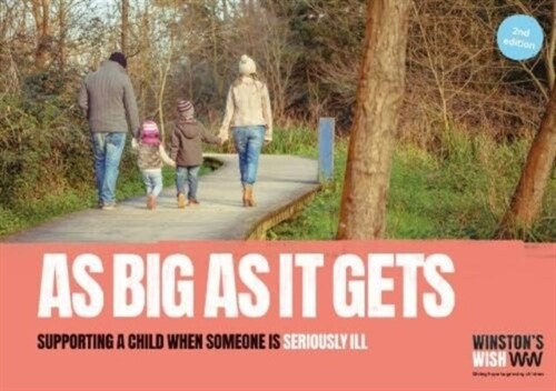 As Big As It Gets (2nd edition) : Supporting a child when someone is seriously ill (Paperback, 2 New edition)