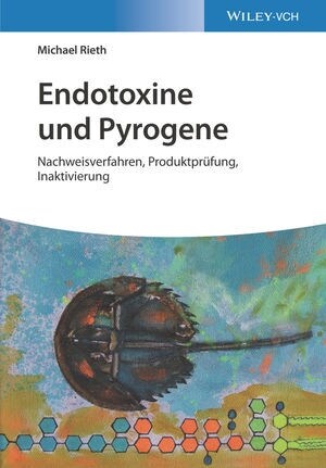 Endotoxine und Pyrogene : Nachweisverfahren, Produktprufung, Inaktivierung (Hardcover)