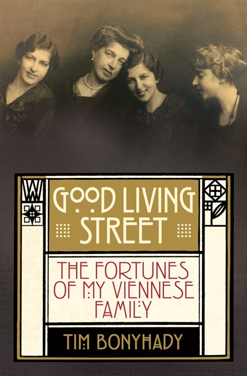 Good Living Street: The Fortunes of My Viennese Family (Paperback)