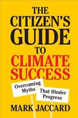 The Citizens Guide to Climate Success : Overcoming Myths That Hinder Progress (Hardcover)