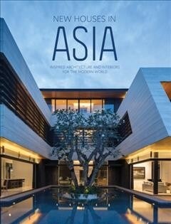 New Houses in Asia: Inspired Architecture and Interiors for the Modern World (Hardcover)