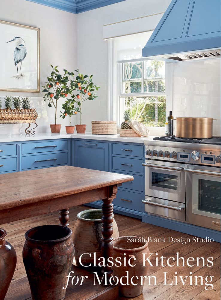 Classic Kitchens for Modern Living: Sarah Blank (Hardcover)