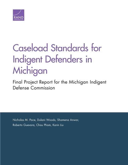Caseload Standards for Indigent Defenders in Michigan: Final Project Report for the Michigan Indigent Defense Commission (Paperback)