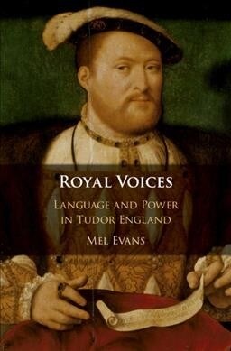 Royal Voices : Language and Power in Tudor England (Hardcover)