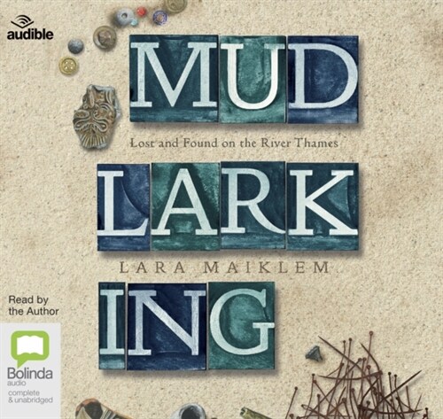 Mudlarking : Lost and Found on the River Thames (CD-Audio, Unabridged ed)