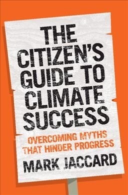 The Citizens Guide to Climate Success : Overcoming Myths That Hinder Progress (Paperback)