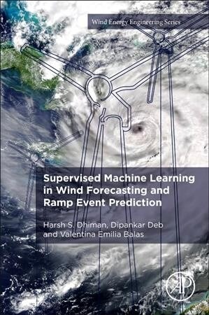 Supervised Machine Learning in Wind Forecasting and Ramp Event Prediction (Paperback)