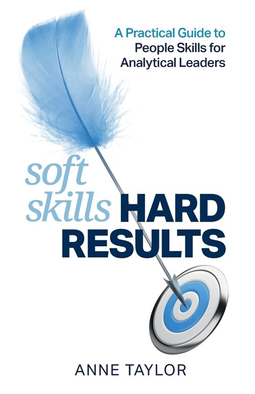 Soft Skills Hard Results : A Practical Guide to People Skills for Analytical Leaders (Paperback)