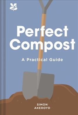 Perfect Compost : A Practical Guide (Hardcover)